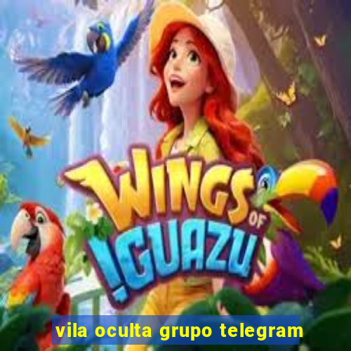 vila oculta grupo telegram