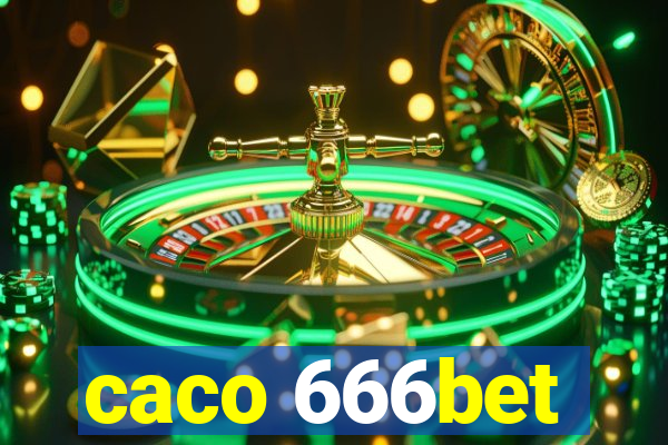 caco 666bet