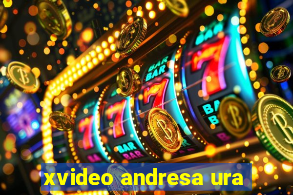 xvideo andresa ura