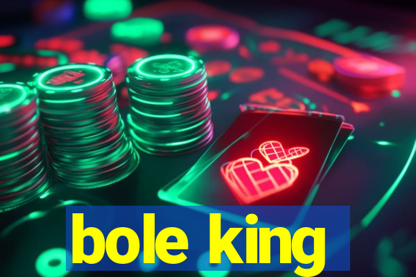 bole king