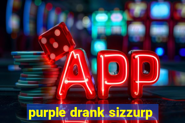 purple drank sizzurp