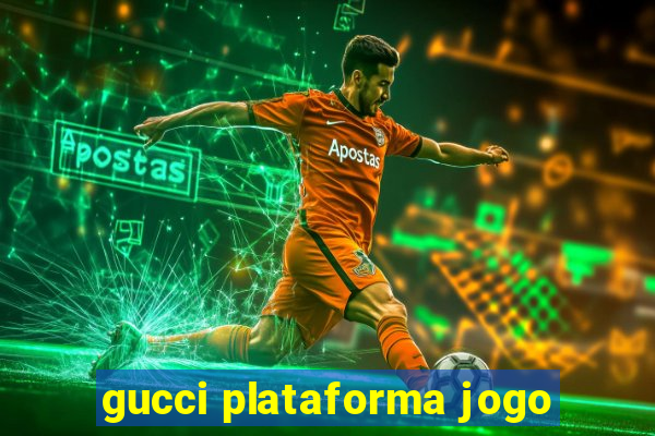 gucci plataforma jogo