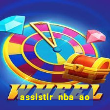 assistir nba ao vivo grátis multicanais