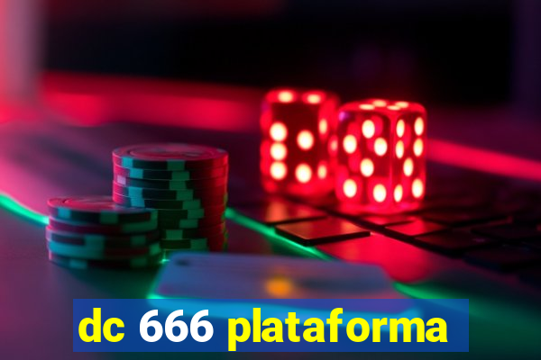 dc 666 plataforma