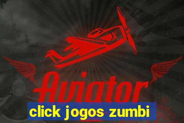 click jogos zumbi