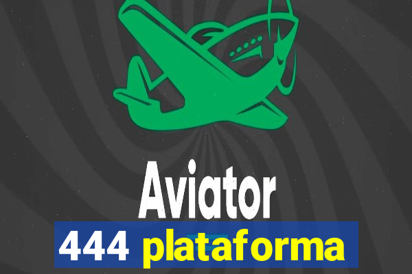 444 plataforma