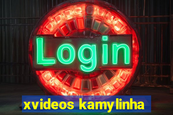 xvideos kamylinha