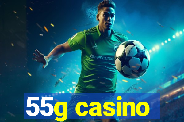 55g casino