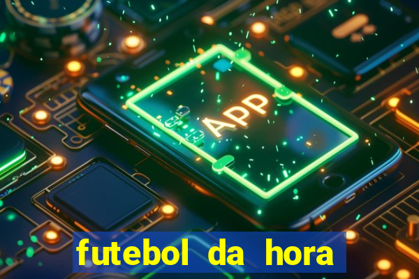 futebol da hora 3.7 ao vivo