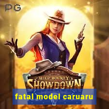 fatal model caruaru