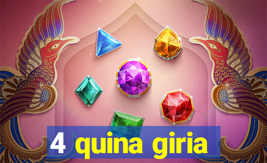 4 quina giria