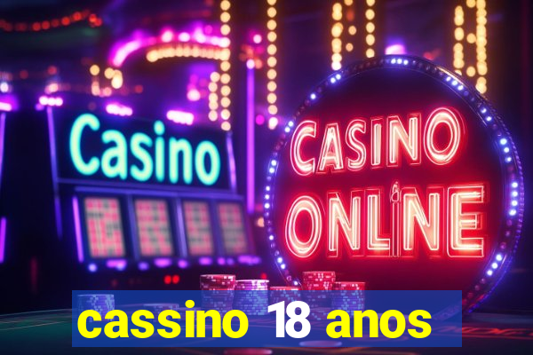 cassino 18 anos