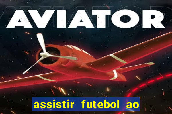 assistir futebol ao vivo sem travar