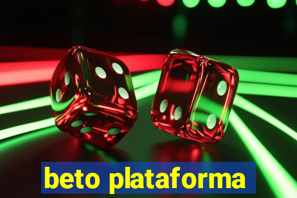 beto plataforma