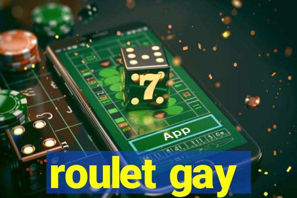 roulet gay