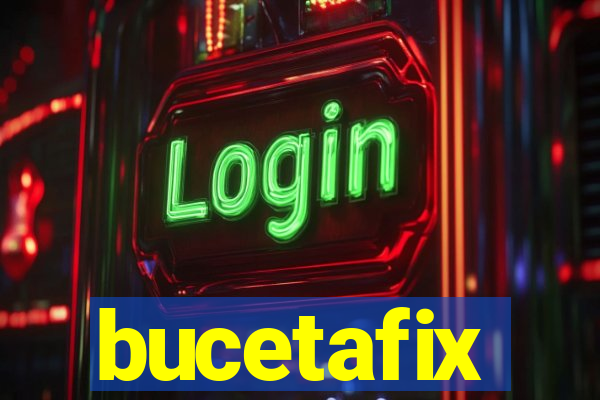 bucetafix