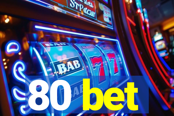 80 bet