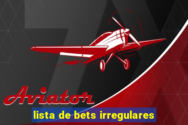 lista de bets irregulares