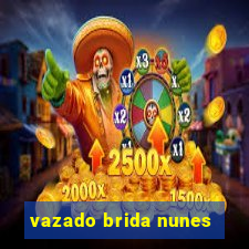 vazado brida nunes