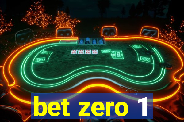 bet zero 1