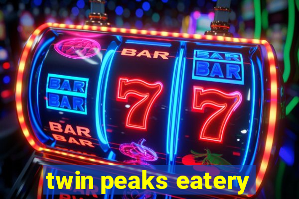 twin peaks eatery