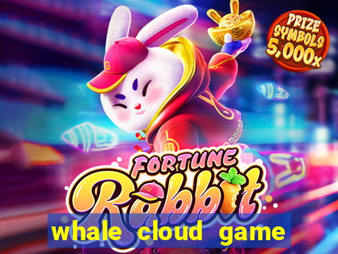 whale cloud game site oficial