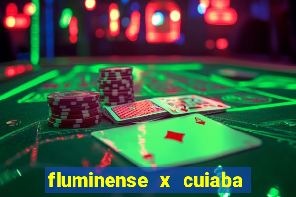 fluminense x cuiaba ao vivo