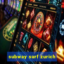 subway surf zurich