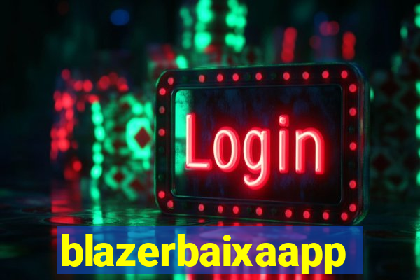 blazerbaixaapp