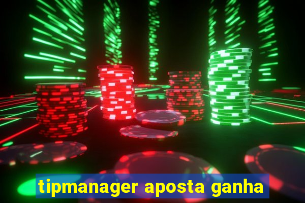 tipmanager aposta ganha