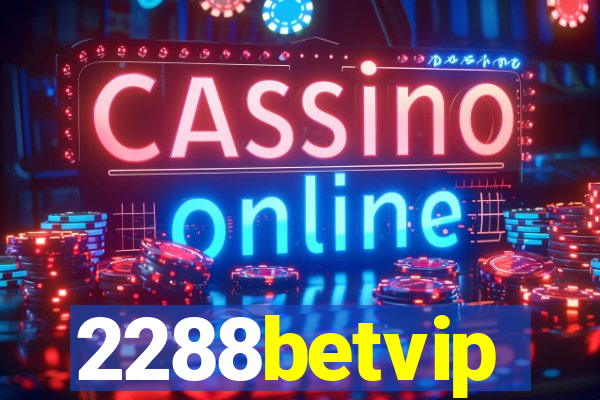 2288betvip