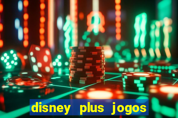 disney plus jogos de futebol