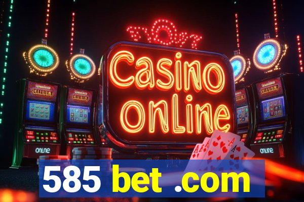 585 bet .com