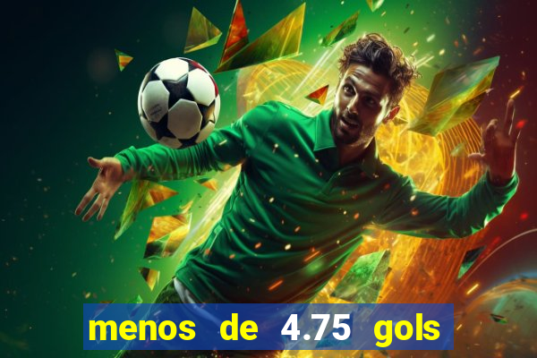 menos de 4.75 gols o que significa