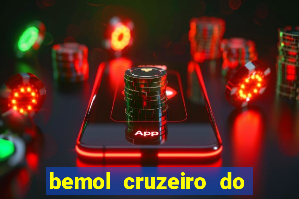 bemol cruzeiro do sul acre