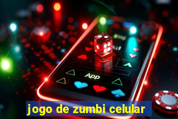 jogo de zumbi celular