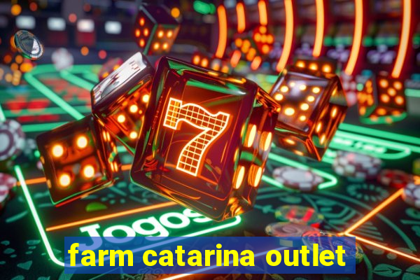 farm catarina outlet