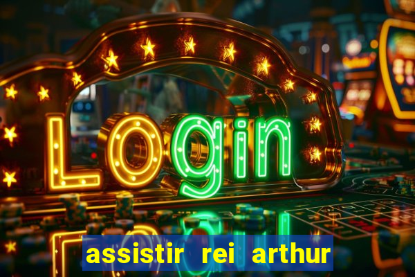 assistir rei arthur 2004 dublado