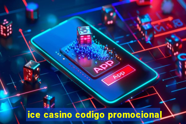 ice casino codigo promocional