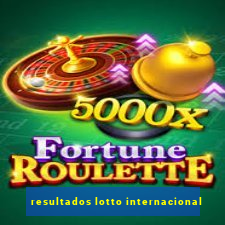 resultados lotto internacional