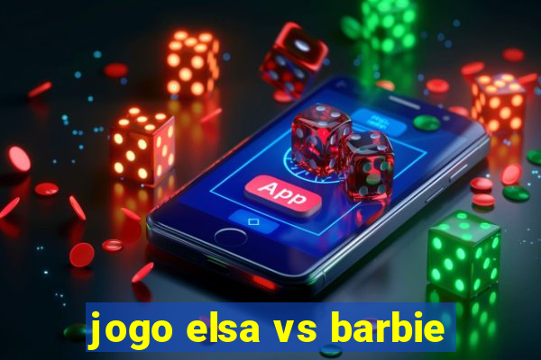 jogo elsa vs barbie