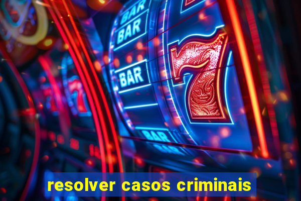 resolver casos criminais