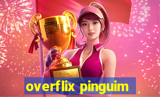 overflix pinguim