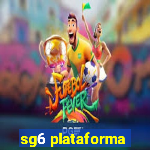 sg6 plataforma