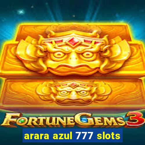 arara azul 777 slots