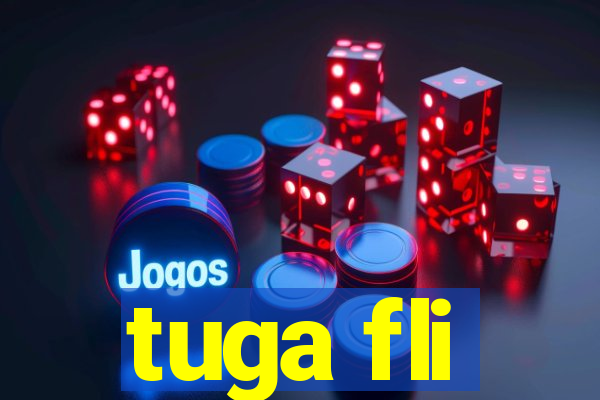 tuga fli