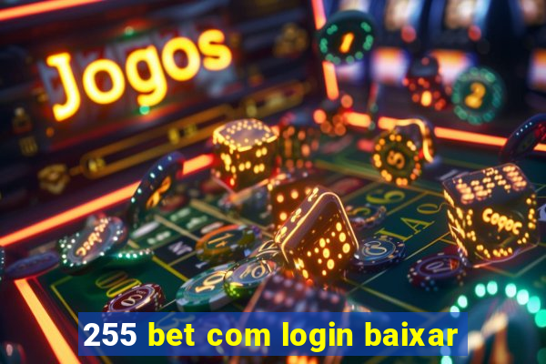 255 bet com login baixar