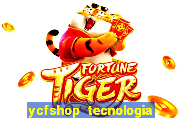 ycfshop tecnologia em ecommerce ltda jogos