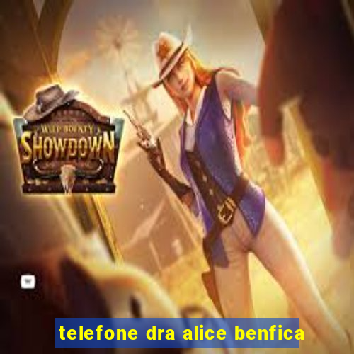 telefone dra alice benfica