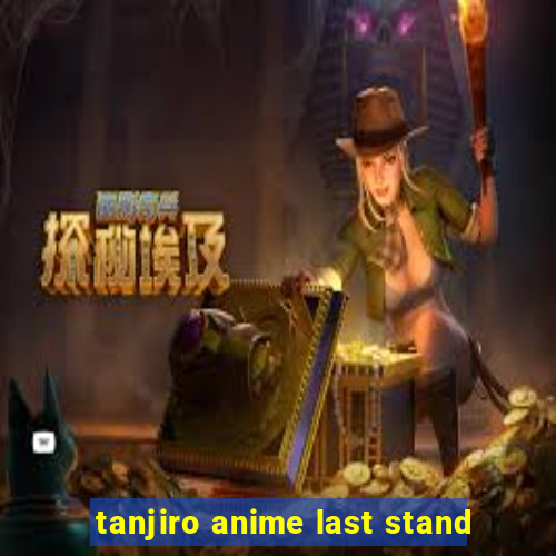 tanjiro anime last stand